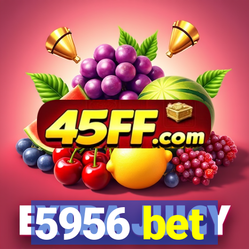 5956 bet